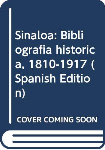 Imagen de archivo de Sinaloa: Bibliografia historica, 1810-1917 (Spanish Edition) a la venta por mountain