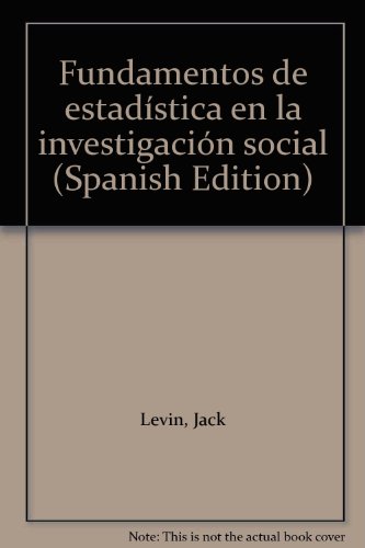 Fundamentos de estadÃ­stica en la investigaciÃ³n social (Spanish Edition) (9789686199369) by Levin, Jack