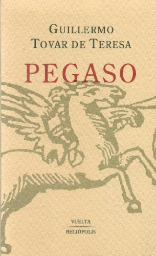 Pegaso, o, El mundo barroco novohispano en el siglo XVII (Las iÌnsulas extranÌƒas) (Spanish Edition) (9789686229790) by Tovar De Teresa, Guillermo