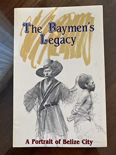 Beispielbild fr The Bayman's Legacy: A Portrait of Belize City zum Verkauf von Zubal-Books, Since 1961