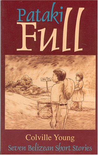 Imagen de archivo de Pataki full: Seven Belizean short stories a la venta por Laurel Reed Books