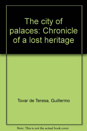 9789686258097: The city of palaces: Chronicle of a lost heritage