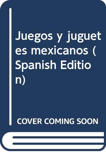9789686258318: Juegos y juguetes mexicanos (Spanish Edition)
