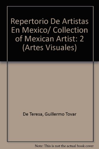 Repertorio De Artistas En Mexico/ Collection of Mexican Artist (Artes Visuales) (9789686258561) by De Teresa, Guillermo Tovar