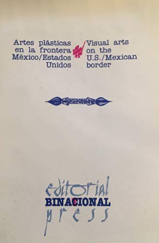 Stock image for Visual Arts on the U.S./Mexican Border: Artes plasticas en la frontera Mexico/Estados Unidos (English and Spanish Edition) for sale by dsmbooks