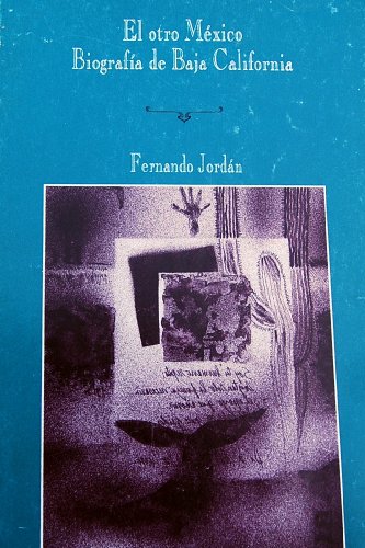 El otro Mexico Biografia de Baja California (9789686260984) by Fernando Jordan