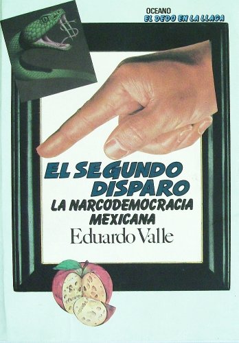 Beispielbild fr El segundo disparo: La narcodemocracia mexicana (El dedo en la llaga) (Spanish Edition) zum Verkauf von ThriftBooks-Atlanta