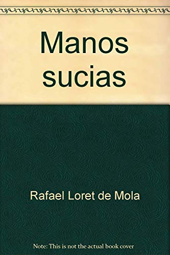 Beispielbild fr Manos sucias: Cronicas verdaderas del poder (Tiempo de Mexico) (Spanish Edition) zum Verkauf von Bookmans