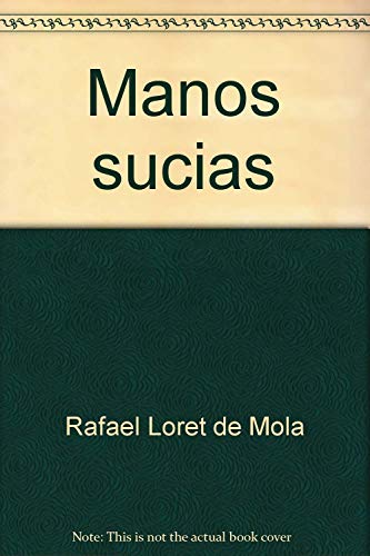 Stock image for Manos sucias: Cronicas verdaderas del poder (Tiempo de Mexico) (Spanish Edition) for sale by Bookmans