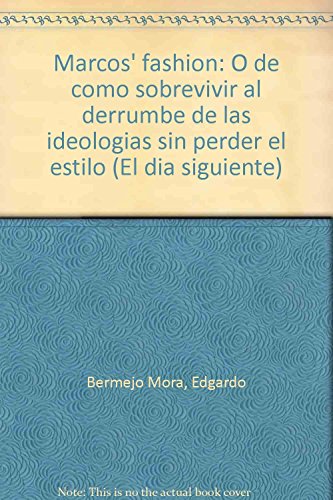 9789686321982: Marcos' fashion: O de cómo sobrevivir al derrumbe de las ideologías sin perder el estilo (El día siguiente) (Spanish Edition)