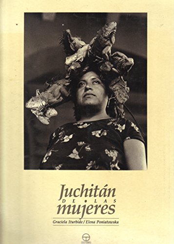 JuchitaÌn de las mujeres (Spanish Edition) (9789686332001) by Iturbide, Graciela