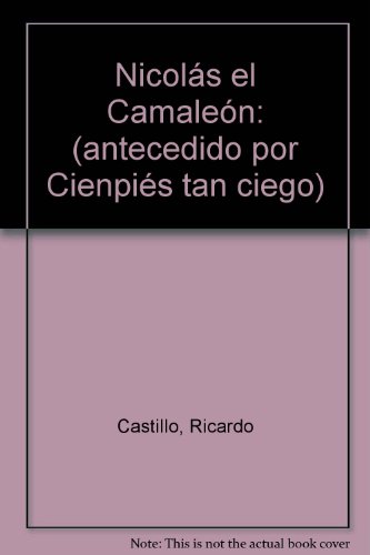 NicolaÌs el camaleoÌn: Antecedido por CienpieÌs tan ciego (Spanish Edition) (9789686332070) by Castillo, Ricardo