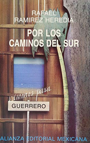 Imagen de archivo de Por los caminos del sur : vmonos para Guerrero a la venta por BIBLIOPE by Calvello Books