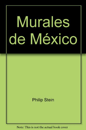 Murales de MÃ©xico (9789686367324) by Philip Stein; Marta Turok