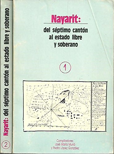 Imagen de archivo de Nayarit: del septimo canton al estado libre y soberano, volume 1 only a la venta por N. Fagin Books