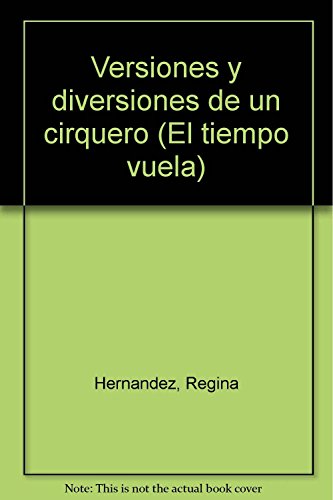 Imagen de archivo de Versiones y diversiones de un cirquero (El tiempo vuela) (Spanish Edition) by. a la venta por Iridium_Books