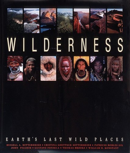 Wilderness: Earth's Last Wild Places (9789686397697) by Mittermeier, Russell A.; Goettsch Mittermeier, Cristina; Gil, Patricio Robles; Pilgrim, John