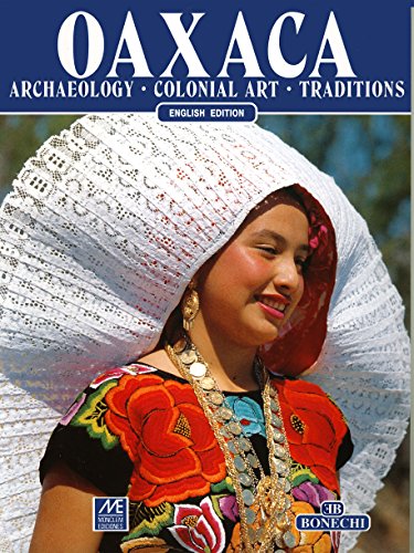 Stock image for Oaxaca: Archaeology, Colonial Art, Traditions for sale by Eatons Books and Crafts