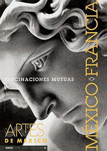 9789686533750: Artes de Mexico # 43. Mexico-Francia: Fascinaciones mutuas / Mexico-France. Mutual Fascination (Spanish Edition)