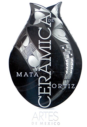9789686533934: Ceramica de Mata Ortiz (Mata Ortiz Pottery), Artes de Mexico # 45 (Bilingual edition: Spanish/English) (Spanish Edition)