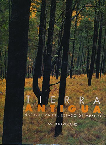 Stock image for Tierra antigua: Naturaleza del estado de Mexico (Spanish Edition) for sale by medimops