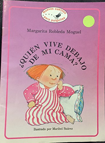 9789686579192: Quien vive debajo mi cama?/ Who Lives Under My Bed?): Margarita Robleda Moguel ; Ilustraciones Y Portada, Maribel Suarez (Nuevos Cuentos Para Pulguitas)
