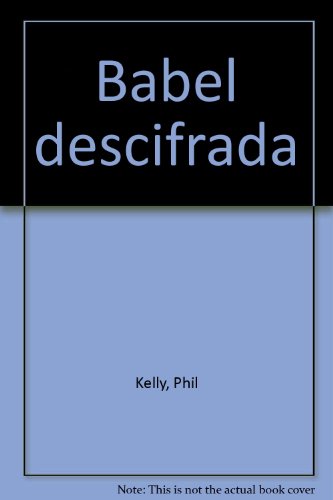 Babel descifrada (Spanish Edition) (9789686600209) by Phil Kelly