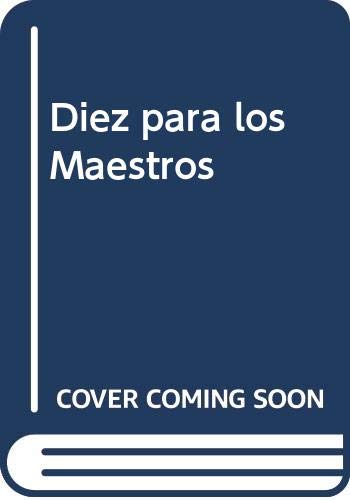 Diez para los Maestros (Spanish Edition) (9789686605068) by HÃ©ctor Aguilar CamÃ­n,; Rafael Coronel; Alberto Domingo; Eulalio Ferrer; AndrÃ©s Henenostra; Enrique Krauze; Pablo LatapÃ­; Elena Poniatowska;...
