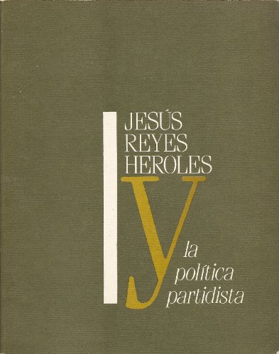 JesuÌs Reyes Heroles y la poliÌtica partidista (Cuadernos) (Spanish Edition) (9789686610048) by Reyes Heroles, JesuÌs