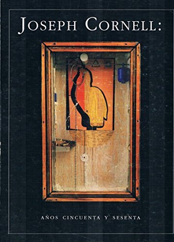 Joseph Cornell: AnÌƒos cincuenta y sesenta : octubre 1992-enero 1993, Monterrey, N.L., MeÌxico (Spanish Edition) (9789686623079) by Cornell, Joseph; Hopps, Walter, And Paz, Octavio (Contributions By)