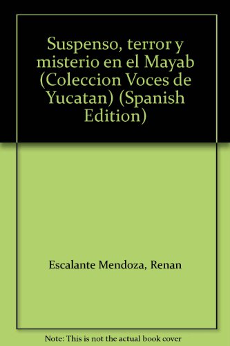 9789686655124: Suspenso, terror y misterio en el Mayab (Coleccion Voces de Yucatan) (Spanish Edition)