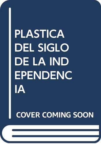 La plaÌstica del siglo de la independencia (Spanish Edition) (9789686658057) by RamiÌrez, Fausto