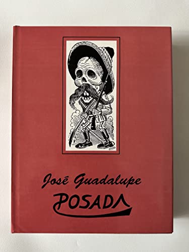 José Guadalupe Posada. Ilustrador de la vida mexicana . - Posada, Jose Guadalupe