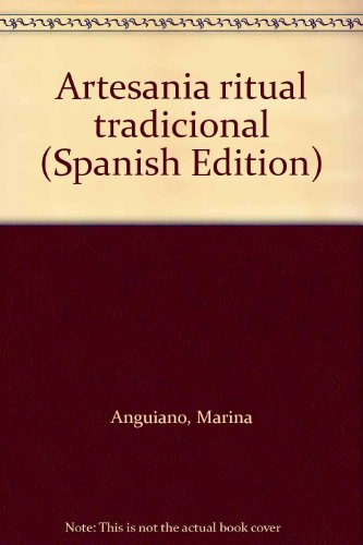 ArtesaniÌa ritual tradicional (Spanish Edition) (9789686661170) by Anguiano, Marina