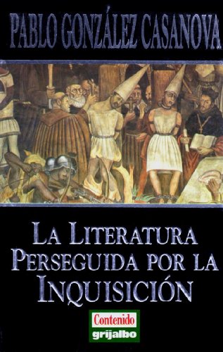 La literatura perseguida por la Inquisicion (Libros de Contenido) (9789686694116) by Pablo GonzÃ¡lez Casanova