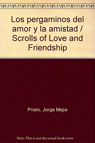 Imagen de archivo de Los pergaminos del amor y la amistad Prieto, Jorge Mejia a la venta por Iridium_Books