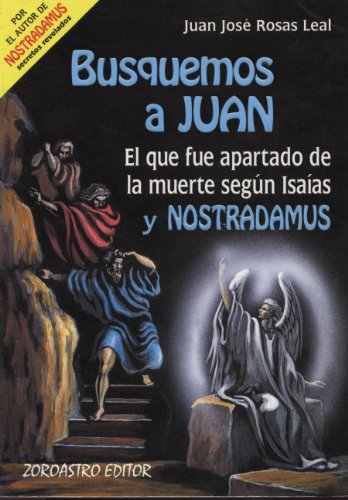 Stock image for Busquemos A Juan El Que Fue Apartado De La Muerte Segun Isaias Y Nostradamos for sale by Guido Soroka Bookseller