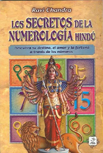 Stock image for LOS SECRETOS DE LA NUMEROLOGA HIND. DESCUBRA SU DESTINO, EL AMOR Y LA FORTUNA A TRAVS DE LOS NMEROS for sale by KALAMO LIBROS, S.L.