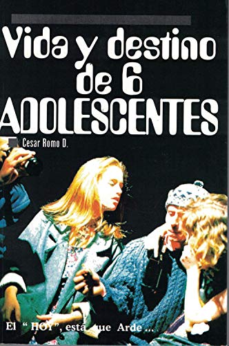 Stock image for Vida y destino de seis adolescentes (Spanish Edition) by Romo, Cesar for sale by Iridium_Books