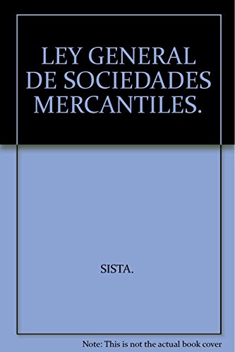 Stock image for ley general de sociedades mercantiles [Paperback] by SISTA. for sale by Iridium_Books