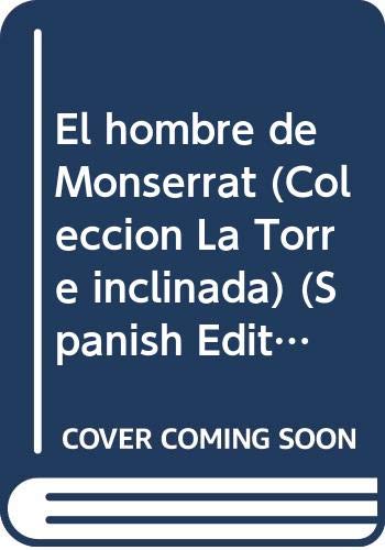 El hombre de Monserrat (ColeccioÌn La Torre inclinada) (Spanish Edition) (9789686830194) by Liano, Dante