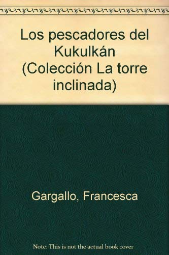 Imagen de archivo de Los pescadores de Kukulka?n (Coleccio?n La torre inclinada) (Spanish Edition) a la venta por GridFreed