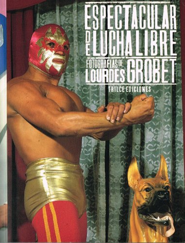 Imagen de archivo de Lucha Libre: Masked Superstars of Mexican Wrestling (Spanish and English Edition) a la venta por Hotdog1947