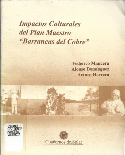 Impactos Culturales Del Plan Maestro "Barrancas Del Cobre" (9789686862157) by Federico Mancera; Alonso Dominquez; Arturo Herrera