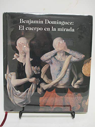 Imagen de archivo de BENJAMIN DOMINGUEZ: EL CUERPO EN LA MIRADA; Serie: Lampadario a la venta por Howard Karno Books, Inc.