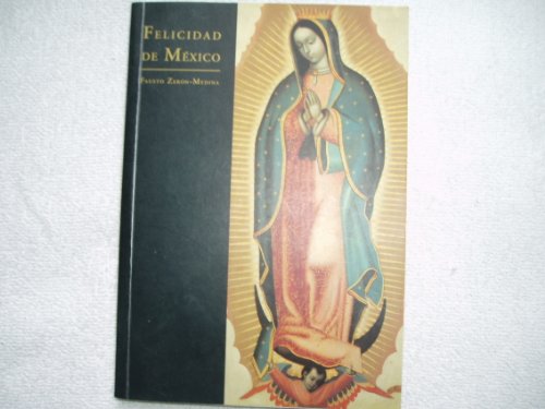 Imagen de archivo de Felicidad de Mexico: Centenario de La Coronacion de Maria, Senora de Guadalupe a la venta por ThriftBooks-Atlanta