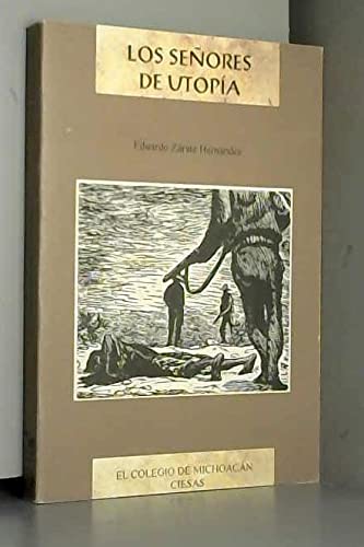 Stock image for Los senores de Utopia: Etnicidad politica en una comunidad phurhepecha : Ueamuo-Santa Fe de la Laguna (Coleccion Investigaciones) (Spanish Edition) for sale by Zubal-Books, Since 1961