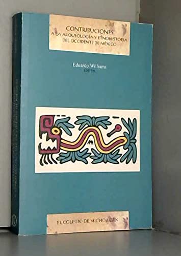 Imagen de archivo de Contribuciones a la arqueologia y etnohistoria del Occidente de Mexico (Coleccion Memorias) (Spanish Edition) a la venta por Solr Books