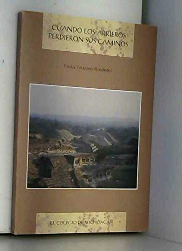 Cuando los arrieros perdieron sus caminos: La conformacioÌn regional del Totonacapan (ColeccioÌn Investigaciones) (Spanish Edition) (9789686959260) by VelaÌzquez HernaÌndez, Emilia