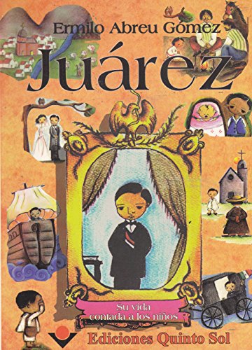 Imagen de archivo de Juarez. Su vida contada a los ninos (Spanish Edition) a la venta por medimops